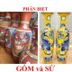 Phân biệt gốm và sứ