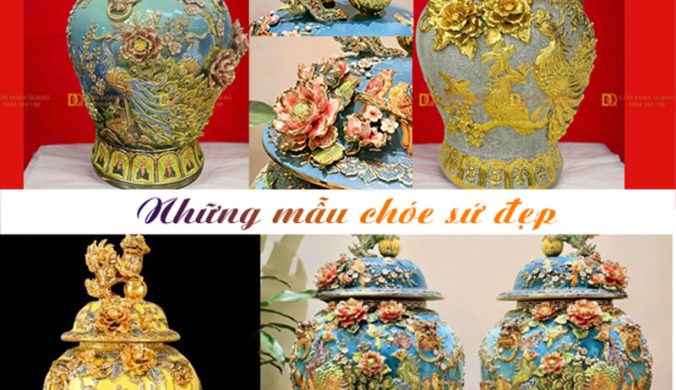 Mẫu chóe sứ đẹp và đậm chất nghệ thuật tại Bát Tràng